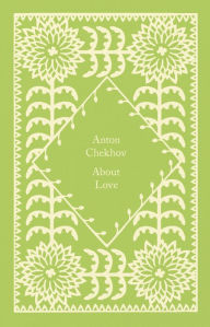 Pdf ebooks rapidshare download About Love DJVU iBook in English by Anton Chekhov, Ronald Wilks, Coralie Bickford-Smith 9780241619766