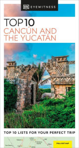 Title: DK Eyewitness Top 10 Cancun and the Yucatan, Author: DK Eyewitness