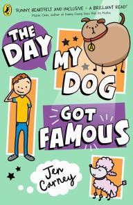 Title: The Day My Dog Got Famous, Author: Jen Carney
