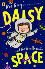 Online free ebooks pdf download Daisy and the Trouble With Space 9780241632024