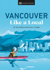 Title: Vancouver Like a Local: By the People Who Call It Home, Author: Jacqueline Salome