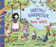 Title: The Fairytale Hairdresser and Snow White, Author: Abie Longstaff