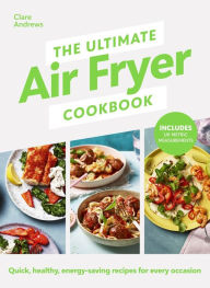 Free best sellers The Ultimate Air-Fryer Cookbook: Quick, healthy, low-energy recipes for every occasion English version 9780241637579 PDB