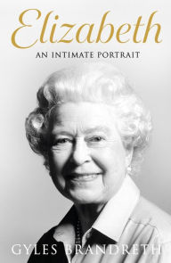 Download free ebooks for blackberry Elizabeth: An intimate portrait from the writer who knew her and her family for over fifty years
