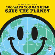 Title: 100 Ways You Can Help Save the Planet, Author: Earthtopia .