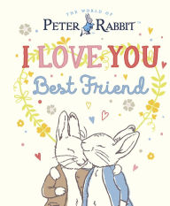 Title: Peter Rabbit I Love You Best Friend, Author: Beatrix Potter