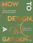 Alternative view 1 of How to Design a Garden: Create and Maintain Your Dream Garden
