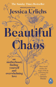 Free popular ebooks download pdf Beautiful Chaos: On Motherhood, Finding Yourself and Overwhelming Love