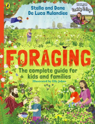 Title: Foraging: The Complete Guide for Kids and Families!: The fun and easy guide to the great outdoors, Author: Stella De Luca Mulandiee