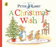 Title: Peter Rabbit Tales: A Christmas Wish: A festive board book, Author: Beatrix Potter