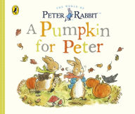 Title: Peter Rabbit Tales - A Pumpkin for Peter, Author: Beatrix Potter