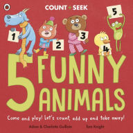 Title: 5 Funny Animals: a counting and number bonds picture book, Author: Adam Guillain