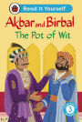 Akbar and Birbal: The Pot of Wit: Read It Yourself - Level 3 Confident Reader