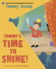 Title: Tommy's Time to Shine: A celebration of diversity and inclusion from the award-winning actor and activist, Tommy Jessop, Author: Tommy Jessop