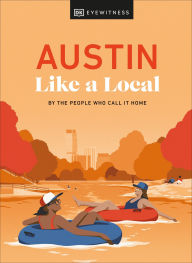 Title: Austin Like a Local, Author: DK Travel