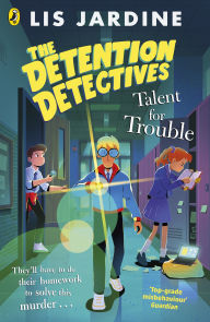 Title: The Detention Detectives: Talent for Trouble, Author: Lis Jardine
