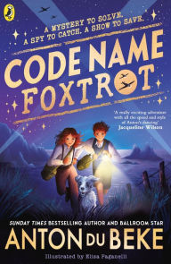 Title: Code Name Foxtrot: Discover the unforgettable new adventure for 9-12 year olds, Author: Anton Du Beke