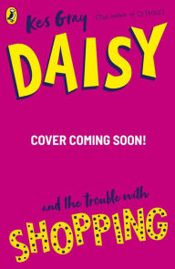 Title: Daisy and the Trouble with Shopping, Author: Kes Gray