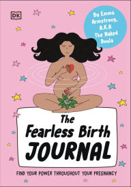 Title: Fearless Birth Planner: Find Your Power, Influence Your Birth, Author: Emma Armstrong
