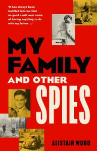 Title: My Family and Other Spies, Author: Alistair Wood
