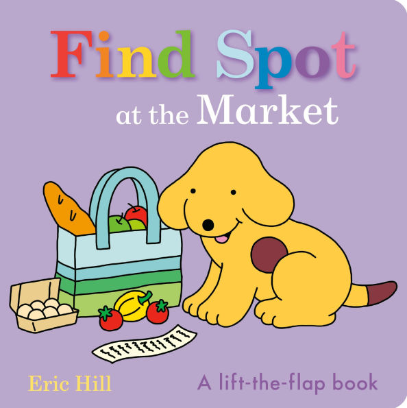 Find Spot at the Market: A Lift-the-Flap Book