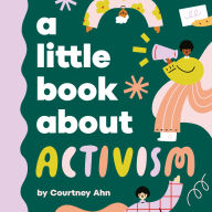 Title: A Little Book About Activism, Author: Courtney Ahn