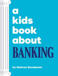 Title: A Kids Book About Banking, Author: Mehrsa Baradaran