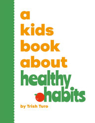 Title: A Kids Book About Healthy Habits, Author: Trish Turo