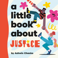 Title: A Little Book About Justice, Author: Ashwin Chacko