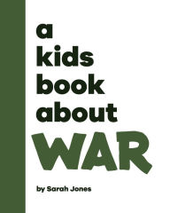 Title: A Kids Book About War, Author: Sarah Jones