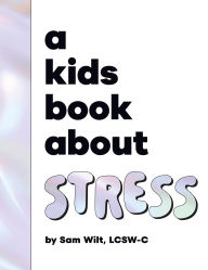 Title: A Kids Book About Stress, Author: Sam Wilt