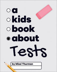 Title: A Kids Book About Tests, Author: Missi Thurman