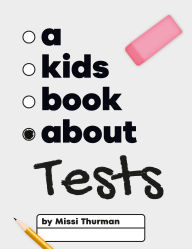 Title: A Kids Book About Tests, Author: Missi Thurman