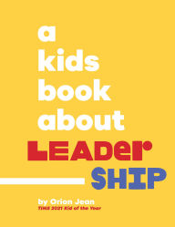 Title: A Kids Book About Leadership, Author: Orion Jean