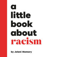 Title: A Little Book About Racism, Author: Jelani Memory