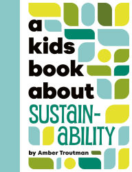 Title: A Kids Book About Sustainability, Author: Amber Troutman