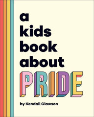 Title: A Kids Book About Pride, Author: Kendall Clawson