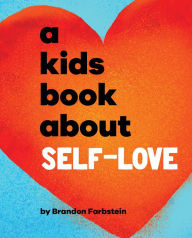 Title: A Kids Book About Self-Love, Author: Brandon Farbstein