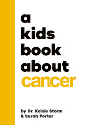 Title: A Kids Book About Cancer, Author: Kelsie Storm