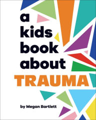 Title: A Kids Book About Trauma, Author: Megan Bartlett