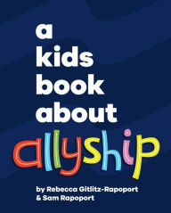 Title: A Kids Book About Allyship, Author: Rebecca Gitlitz