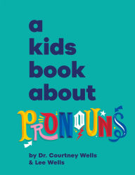Title: A Kids Book About Pronouns, Author: Courtney Wells