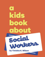 Title: A Kids Book About Social Workers, Author: Timisha K Wilson