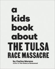 Title: A Kids Book About The Tulsa Race Massacre, Author: Carlos Moreno