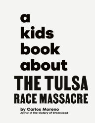 Title: A Kids Book About The Tulsa Race Massacre, Author: Carlos Moreno