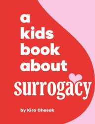 Title: A Kids Book About Surrogacy, Author: Kira Chesak