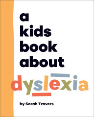 Title: A Kids Book About Dyslexia, Author: Sarah Travers