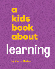 Title: A Kids Book About Learning, Author: Kierra Shirley