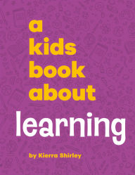 Title: A Kids Book About Learning, Author: Kierra Shirley
