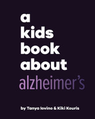 Title: A Kids Book About Alzheimer's, Author: Tanya Iovino